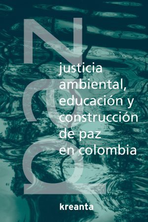 Justicia ambiental, educación y construcción de paz en Colombia