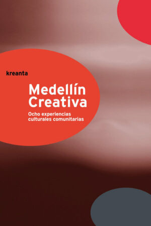 Medellín Creativa: Ocho experiencias culturales comunitarias